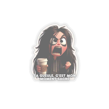 Ta gueule, c’est mon moment sacré - Sticker moment sacré